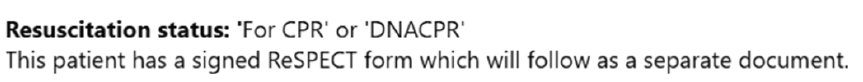 Screenshot of the discharge summary stating: Resuscitation status: 'For CPR' or 'DNACPR'. This patient has a signed ReSPECT form which will follow as a separate document