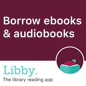 Borrow ebooks and audiobooks from the Libby app