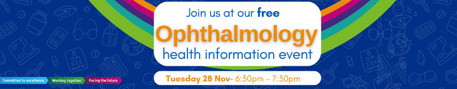 Banner reading "Join us at our free Ophthalmology health information event" "Tuesday 28 Nov- 6:30pm - 7:30pm"