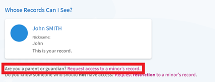 Screenshot showing the title 'whose records can I see?'. Underneath is just one entry, for the patinet thmeselves. Below that are the words 'Are you a parent or guardian? Request access to a minors record [this is a link]. That option is highlighted.
